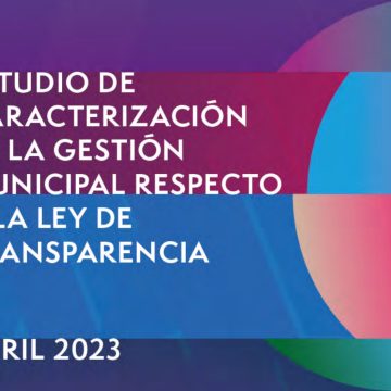 Estudio de Caracterización de la Gestión Municipal respecto a la Ley de Transparencia | Abril 2023