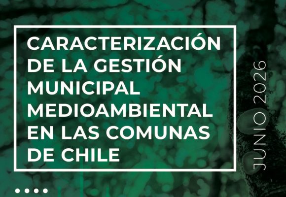Estudio AMUCH 2026: Caracterización de la gestión municipal medioambiental en las comunas de Chile