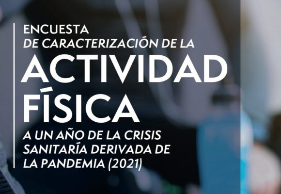 Estudio AMUCH 2021: ENCUESTA DE CARACTERIZACIÓN DE LA ACTIVIDAD FÍSICA A UN AÑO DE LA CRISIS SANITARÍA DERIVADA DE LA PANDEMIA