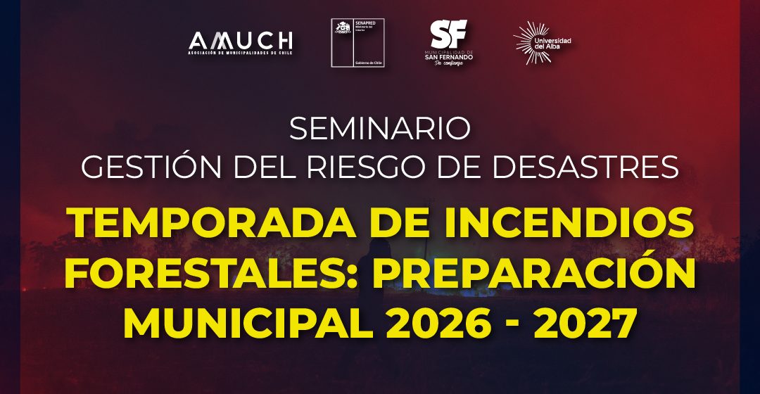 Alcaldes AMUCH y autoridades nacionales se reunirán en la región de O’Higgins para enfrentar la temporada de incendios forestales 2026-2027