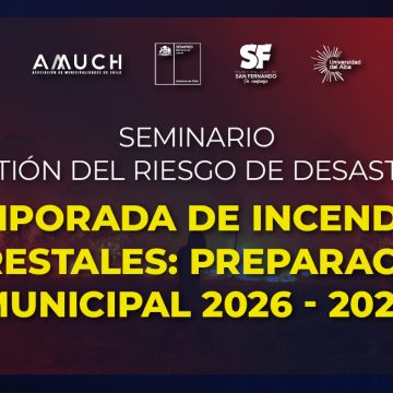 Alcaldes AMUCH y autoridades nacionales se reunirán en la región de O’Higgins para enfrentar la temporada de incendios forestales 2026-2027